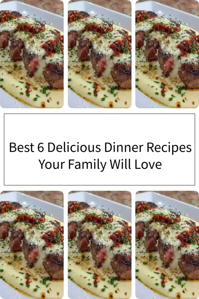 Top 6 delicious dinner recipes for family meals