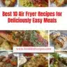 A variety of dishes cooked with easy air fryer recipes arranged on a table.