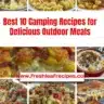 Delicious camping recipes for outdoor meals and easy cooking tips.